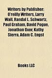 Produkt-Bild: Writers by Publisher: O'Reilly Writers, Larry Wall, Randal L. Schwartz, Paul Graham, David Pogue, Jonathan Oxer, Kathy Sierra, Adam C. Engst