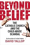 Beyond Belief: The Papacy and the Child Abuse Scandal