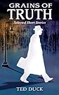 Grains of Truth: Selected Short Stories