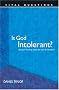 Is God Intolerant?: Christian Thinking about the Call for Tolerance (Vital Questions)