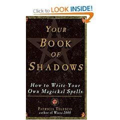 Your Book of Shadows: How to Write Your Own Magickal Spells