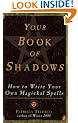 Your Book of Shadows: How to Write Your Own Magickal Spells
