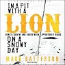 In a Pit With a Lion On a Snowy Day: How to Survive and Thrive When Opportunity Roars