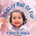 Fuzzy Ball of Fur Called Love by Band of Angels