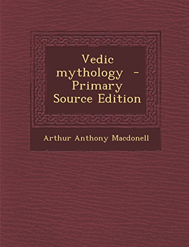 Vedic Mythology - Primary Source Edition