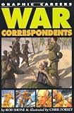 War Correspondents (Graphic Careers)