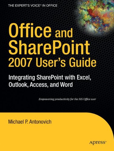 Office and SharePoint 2007 User's Guide: Integrating SharePoint with Excel, Outlook, Access and Word (Expert's Voice)