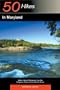Explorer's Guide 50 Hikes in Maryland: Walks, Hikes, & Backpacks from the Allegheny Plateau to the Atlantic Ocean (Second Edition)  (Explorer's 50 Hikes)