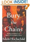 Bury the Chains: Prophets and Rebels in the Fight to Free an Empire's Slaves