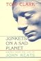 Junkets on a Sad Planet: Scenes from the Life of John Keats