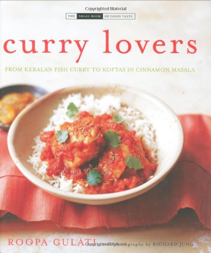 Curry Lovers: From Keralan Fish Curry to Koftas in Cinnamon Masala (Small Book of Good Taste)