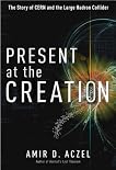 Present at the Creation: The Story of CERN and the Large Hadron Collider