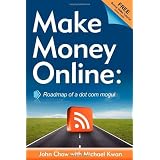 Make Money Online: Roadmap of a Dot Com Mogul
