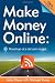Make Money Online: Roadmap of a Dot Com Mogul Make Money Online: Roadmap of a Dot Com Mogul