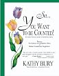 So...You Want To Be Counted!: An Every Person's Guide to Numerical Sanity