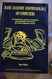 Basic anatomy and physiology of computers : an introductory guide to computing, with particular reference to personal computer systems