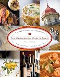 The Charleston Chef's Table: Extraordinary Recipes from the Heart of the Old South