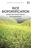 Rice biofortification : lessons for global science and development