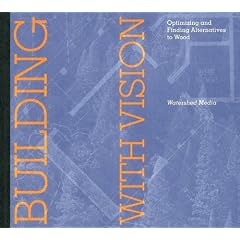 Building with Vision : Optimizing and Finding Alternatives to Wood (Wood Reduction Trilogy)