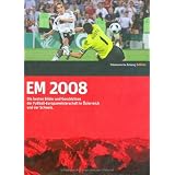 EM 2008 - Die besten Bilder und Geschichten der Fu�ball-Europameisterschaft in �sterreich und der Schweizvon "Ludger Schulze"