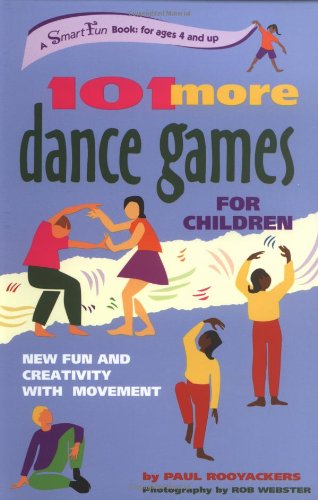 101 More Dance Games for Children: New Fun and Creativity with Movement (SmartFun Activity Books)