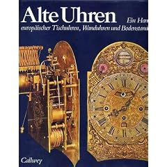Alte Uhren : ein Ratgeber europäischer Tischuhren, Wanduhren und Bodenstanduhren.
