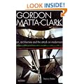Gordon Matta-Clark: Art, Architecture and the Attack on Modernism