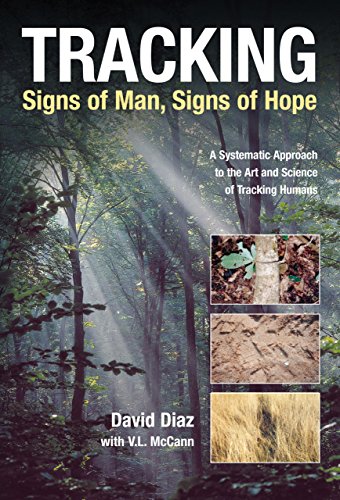 Tracking--Signs of Man, Signs of Hope: A Systematic Approach to the Art and Science of Tracking Humans