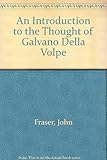 An introduction to the thought of Galvano della Volpe
