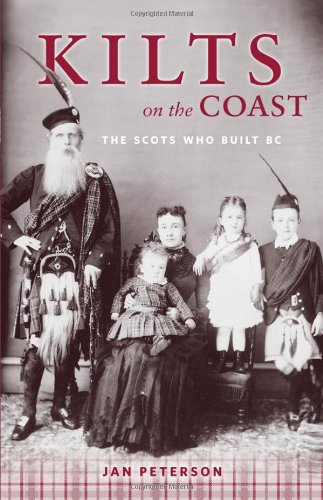 Kilts on the Coast: The Scots Who Built BC