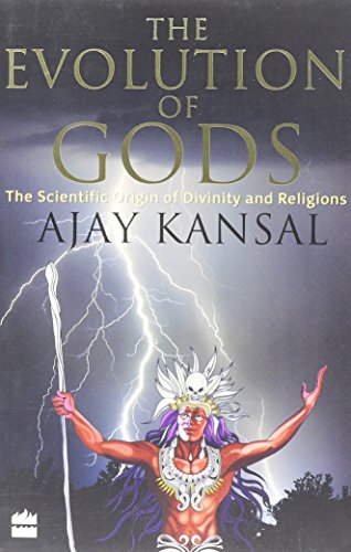 The Evolution of Gods: The Scientific Origin of Divinity and Religions