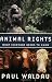 Animal Rights: What Everyone Needs to Know