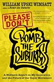 Please Don t Bomb the Suburbs: A Midterm Report on My Generation and the Future of Our Super Movement