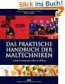Das praktische Handbuch der Maltechniken: Schritt f�r Schritt zum sch�neren Wohnen