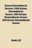 Arizona Diamondbacks Seasons: 2008 Arizona Diamondbacks Season, 2009 Arizona Diamondbacks Season, 1998 Arizona Diamondbacks Season