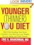 The Younger (Thinner) You Diet: How Understanding Your Brain Chemistry Can Help You Lose Weight, Reverse Aging, and Fight Disease