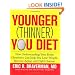 The Younger (Thinner) You Diet: How Understanding Your Brain Chemistry Can Help You Lose Weight, Reverse Aging, and Fight Disease
