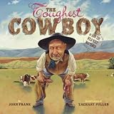 The Toughest Cowboy Or How The Wild West Was Tamed (Bccb Blue Ribbon Picture Book Awards (Awards)) The Toughest Cowboy