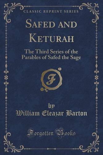 Safed and Keturah: The Third Series of the Parables of Safed the Sage (Classic Reprint)