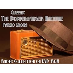 1 Classic The Doppelganger Machine Old Time Radio Broadcast on DVD (over 55 Minutes running time)
