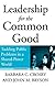 Leadership for the Common Good: Tackling Public Problems in a Shared-Power World