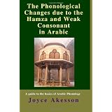 The Phonological Changes due to the Hamza and Weak Consonant in Arabicby Joyce Akesson