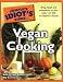 The Complete Idiot s Guide to Vegan Cooking