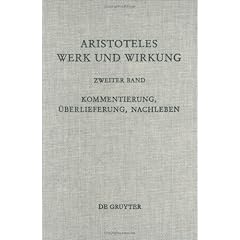 Aristoteles Werk Und Wirkung: Paul Moraux Zum 65 : Geburtstag Gewidmet : 2 Bande : Band 2 : Kommentierung, Uberlieferung, Nachleben