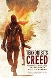 Terrorist's creed : fanatical violence and the human need for meaning