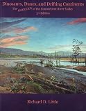Dinosaurs, Dunes, and Drifting Continents: The Geology of the Connecticut River Valley