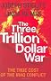 The Three Trillion Dollar War: The True Cost of the Iraq Conflict