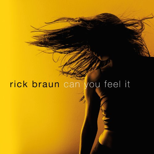 Rick Braun - Can You Feel It - Zortam Music