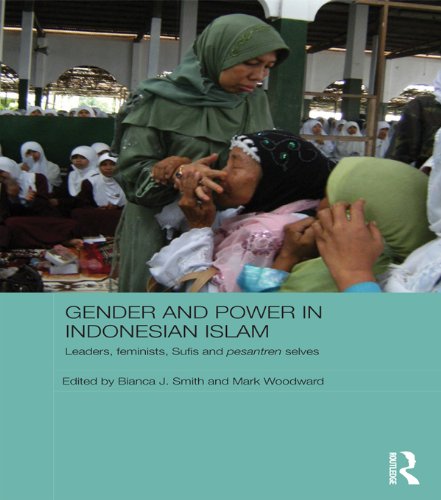 Gender and Power in Indonesian Islam: Leaders, feminists, Sufis and pesantren selves (ASAA Women in Asia Series)