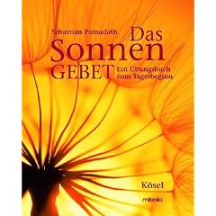Das Sonnengebet: Ein �bungsbuch zum Tagesbeginn